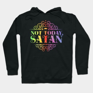 Not today, Satan, rainbow, typography, lettering Hoodie